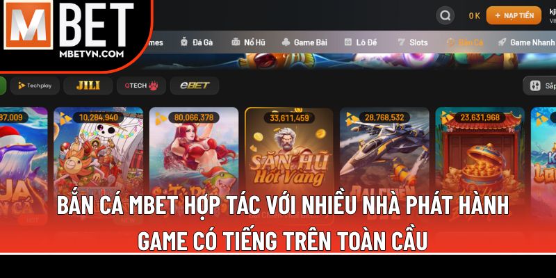 Bắn cá MBET hợp tác với nhiều nhà phát hành game có tiếng trên toàn cầu Bắn cá MBET hợp tác với nhiều nhà phát hành game có tiếng trên toàn cầu