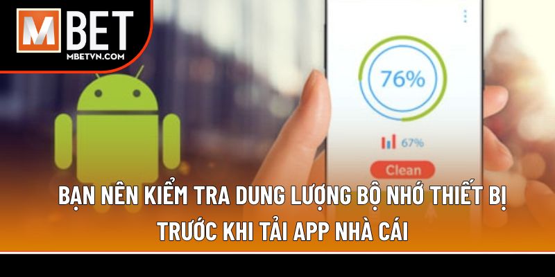 Bạn nên kiểm tra dung lượng bộ nhớ thiết bị trước khi tải app nhà cái Bạn nên kiểm tra dung lượng bộ nhớ thiết bị trước khi tải app nhà cái