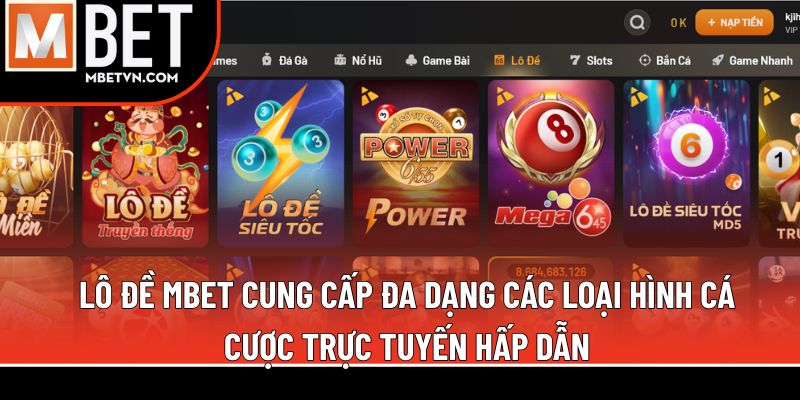 Lô đề MBET cung cấp đa dạng các loại hình cá cược trực tuyến hấp dẫn Lô đề MBET cung cấp đa dạng các loại hình cá cược trực tuyến hấp dẫn