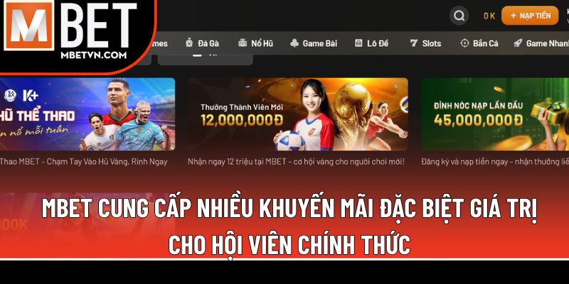 MBET cung cấp nhiều khuyến mãi đặc biệt giá trị cho hội viên chính thức MBET cung cấp nhiều khuyến mãi đặc biệt giá trị cho hội viên chính thức