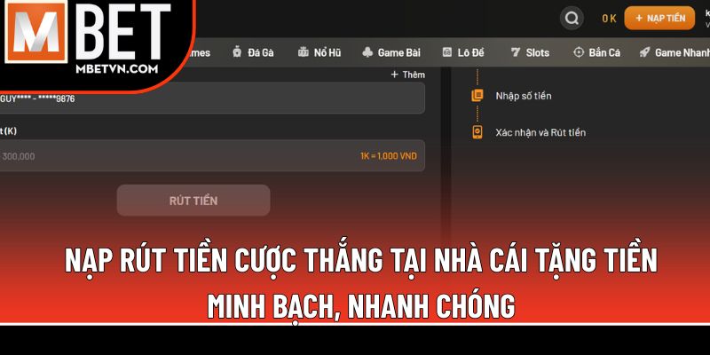 Nạp rút tiền cược thắng tại nhà cái tặng tiền minh bạch, nhanh chóng Nạp rút tiền cược thắng tại nhà cái tặng tiền minh bạch, nhanh chóng