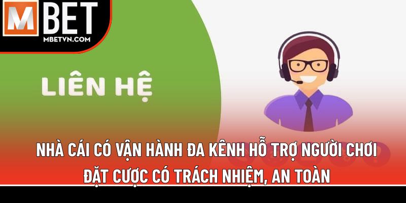 Nhà cái có vận hành đa kênh hỗ trợ người chơi đặt cược có trách nhiệm, an toàn Nhà cái có vận hành đa kênh hỗ trợ người chơi đặt cược có trách nhiệm, an toàn