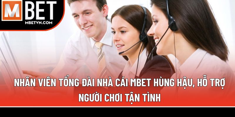 Nhân viên tổng đài nhà cái MBET hùng hậu, hỗ trợ người chơi tận tình Nhân viên tổng đài nhà cái MBET hùng hậu, hỗ trợ người chơi tận tình