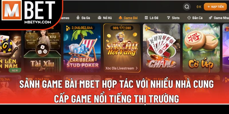 Sảnh game bài MBET hợp tác với nhiều nhà cung cấp game nổi tiếng thị trường Sảnh game bài MBET hợp tác với nhiều nhà cung cấp game nổi tiếng thị trường