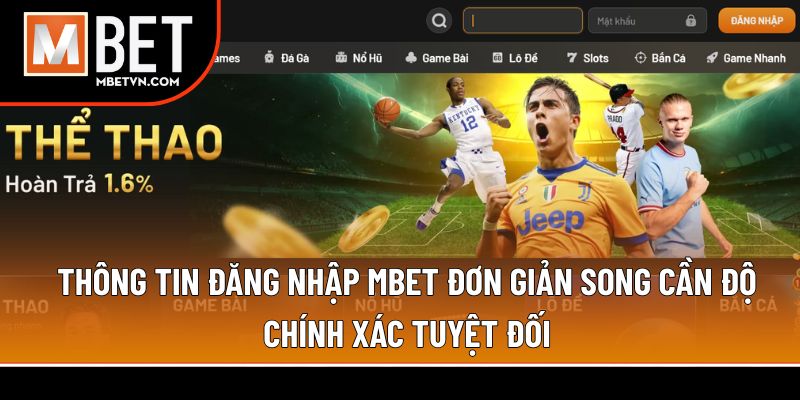 Thông tin đăng nhập MBET đơn giản song cần độ chính xác tuyệt đối Thông tin đăng nhập MBET đơn giản song cần độ chính xác tuyệt đối